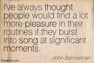 Quotation-John-Barrowman-humor-people-moments-song-thought-music-pleasure-happiness-Meetville-Quotes-149758