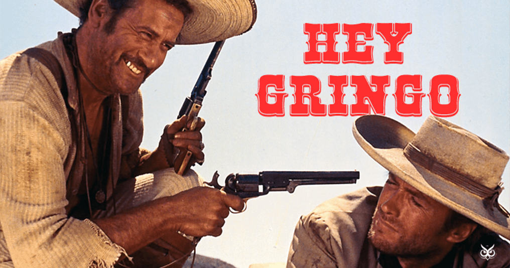 Gringo is… an interesting word