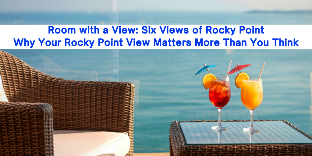 Room with a View: Six Views of Rocky Point