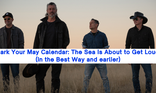 Mark Your May Calendar: The Sea Is About to Get Loud (in the Best Way and earlier)