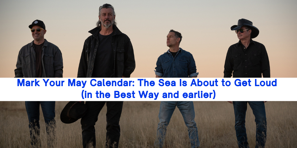 Mark Your May Calendar: The Sea Is About to Get Loud (in the Best Way and earlier)