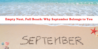 Empty Nest, Full Beach: Why September Belongs to You