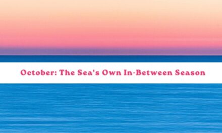 October: The Sea’s Own In-Between Season